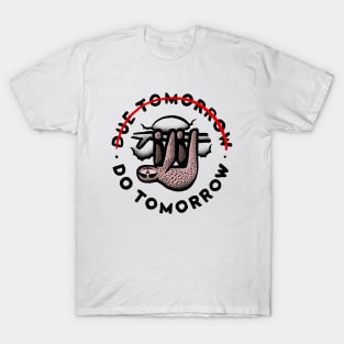 Due Tomorrow? Do Tomorrow. T-Shirt